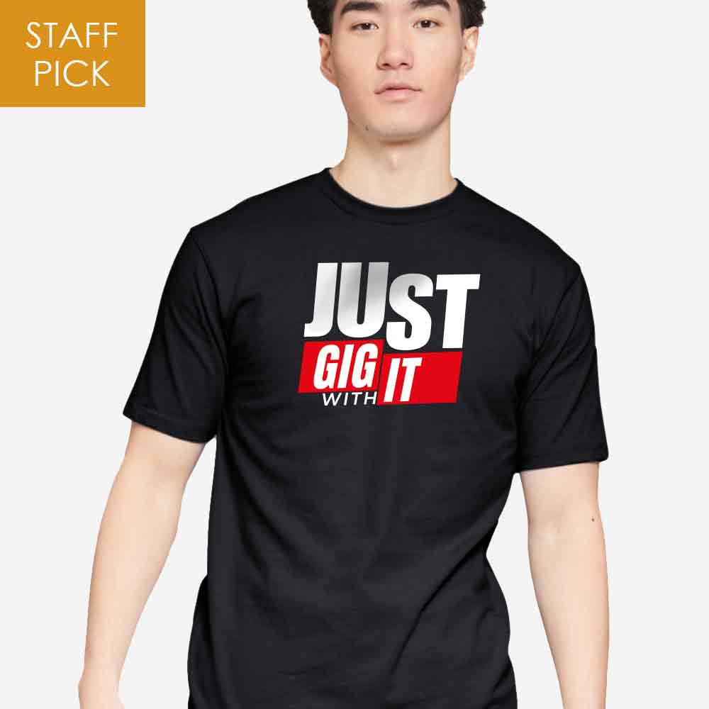 Step Up Your Style Game with JUST GIG WITH IT | TEE - Get Yours Now for a Premium Look!